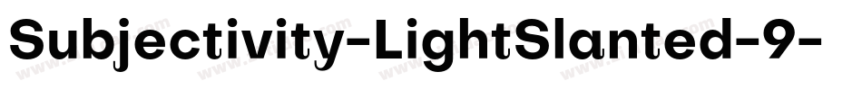Subjectivity-LightSlanted-9字体转换