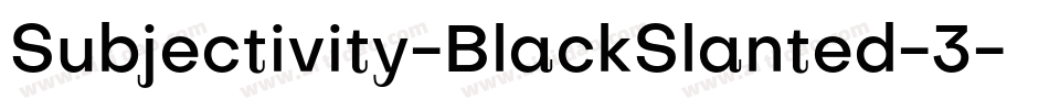 Subjectivity-BlackSlanted-3字体转换