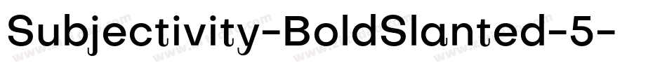 Subjectivity-BoldSlanted-5字体转换