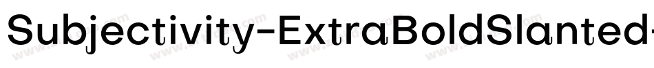 Subjectivity-ExtraBoldSlanted-7字体转换