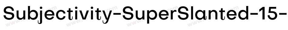 Subjectivity-SuperSlanted-15字体转换