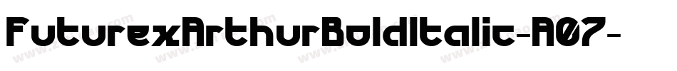 FuturexArthurBoldItalic-A07字体转换
