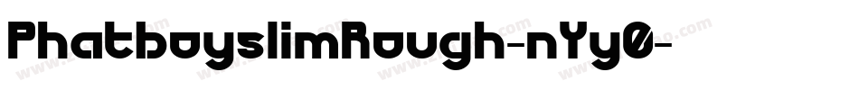 PhatboyslimRough-nYy0字体转换