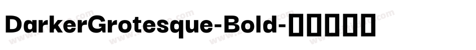 DarkerGrotesque-Bold字体转换