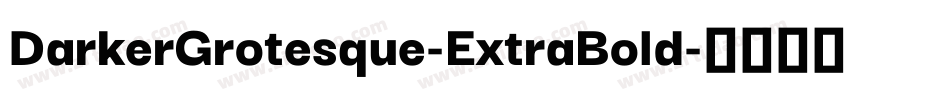 DarkerGrotesque-ExtraBold字体转换