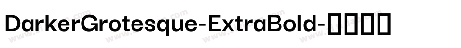 DarkerGrotesque-ExtraBold字体转换