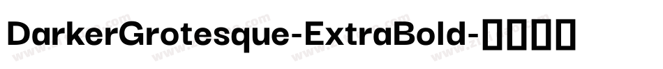 DarkerGrotesque-ExtraBold字体转换