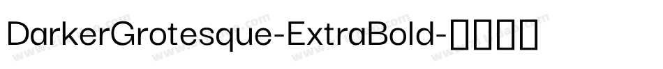 DarkerGrotesque-ExtraBold字体转换