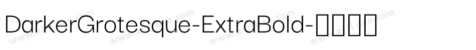 DarkerGrotesque-ExtraBold字体转换