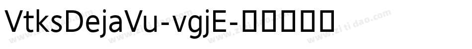 VtksDejaVu-vgjE字体转换
