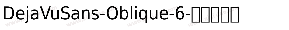 DejaVuSans-Oblique-6字体转换