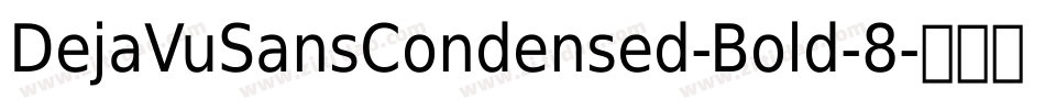 DejaVuSansCondensed-Bold-8字体转换