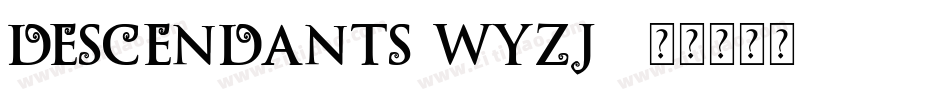 Descendants-Wyzj9字体转换