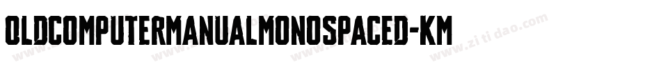 OldComputerManualMonospaced-KmlZ字体转换