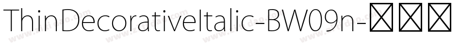 ThinDecorativeItalic-BW09n字体转换 ThinDecorativeItalic-BW09n字体转换