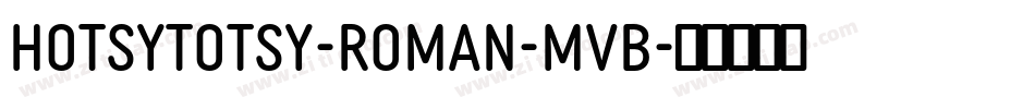 HotsyTotsy-Roman-MvB字体转换