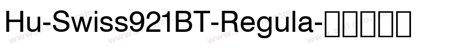 Hu-Swiss921BT-Regula字体转换