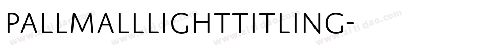 PallMallLightTitling字体转换