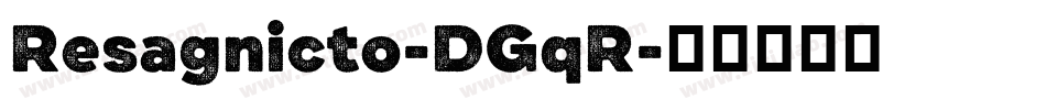 Resagnicto-DGqR字体转换