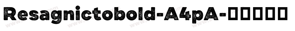 Resagnictobold-A4pA字体转换