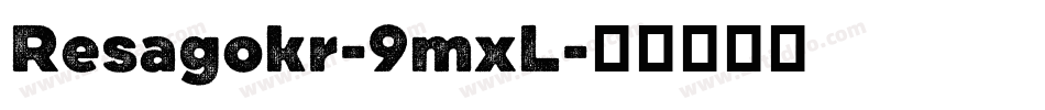 Resagokr-9mxL字体转换