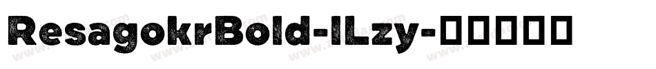 ResagokrBold-lLzy字体转换