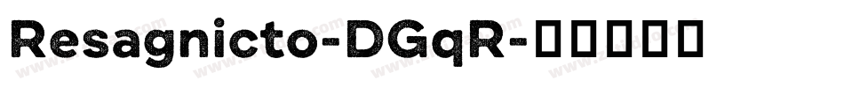 Resagnicto-DGqR字体转换