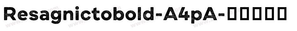 Resagnictobold-A4pA字体转换