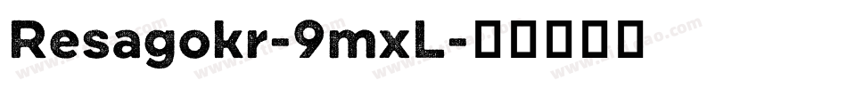 Resagokr-9mxL字体转换
