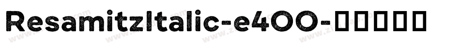 ResamitzItalic-e4OO字体转换