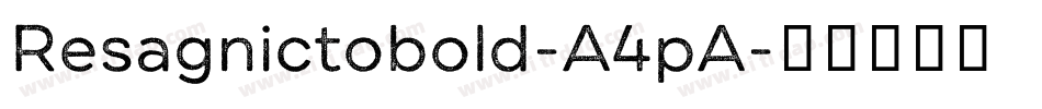 Resagnictobold-A4pA字体转换