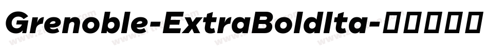 Grenoble-ExtraBoldIta字体转换