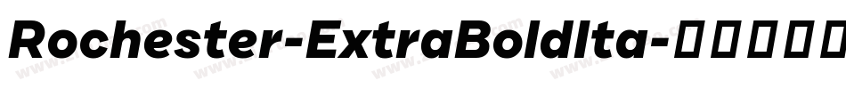 Rochester-ExtraBoldIta字体转换