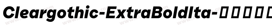 Cleargothic-ExtraBoldIta字体转换
