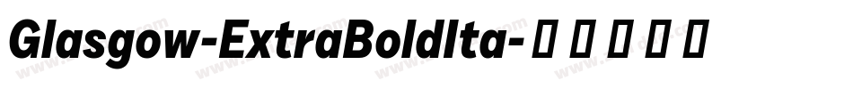 Glasgow-ExtraBoldIta字体转换