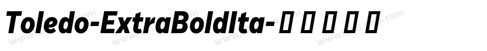 Toledo-ExtraBoldIta字体转换