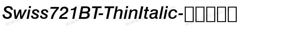 Swiss721BT-ThinItalic字体转换