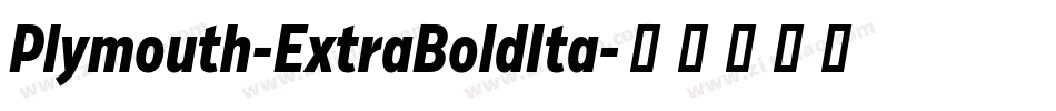 Plymouth-ExtraBoldIta字体转换