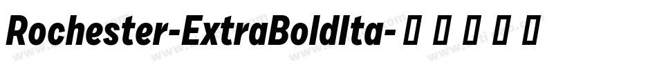 Rochester-ExtraBoldIta字体转换