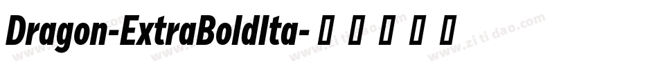 Dragon-ExtraBoldIta字体转换
