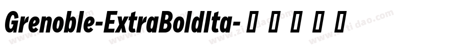 Grenoble-ExtraBoldIta字体转换