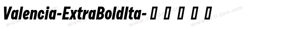 Valencia-ExtraBoldIta字体转换