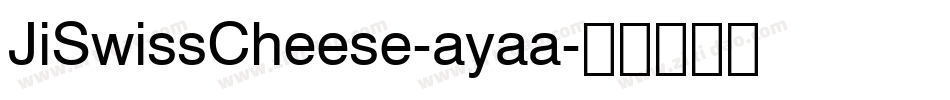 JiSwissCheese-ayaa字体转换