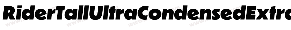 RiderTallUltraCondensedExtrablack-YVZ2字体转换 RiderTallUltraCondensedExtrablack-YVZ2字体转换