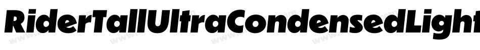 RiderTallUltraCondensedLightItalic-K1mX字体转换 RiderTallUltraCondensedLightItalic-K1mX字体转换