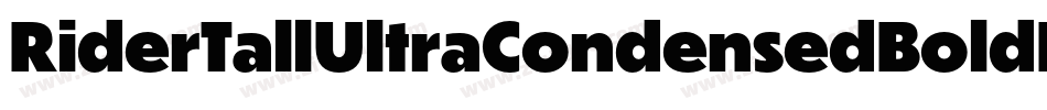RiderTallUltraCondensedBoldItalic-8rpn字体转换