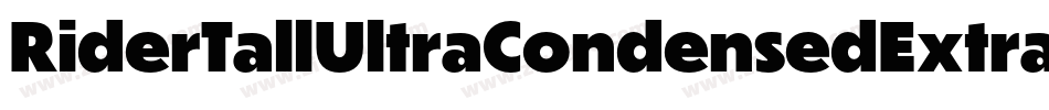 RiderTallUltraCondensedExtrablackItalic-r06B字体转换 RiderTallUltraCondensedExtrablackItalic-r06B字体转换