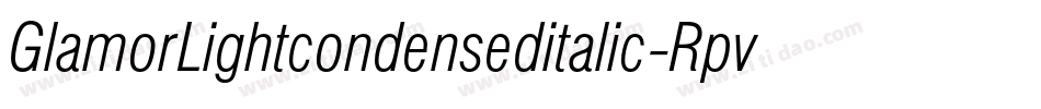 GlamorLightcondenseditalic-RpvaM字体转换