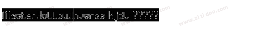 MasterHollowInverse-Kjdl字体转换