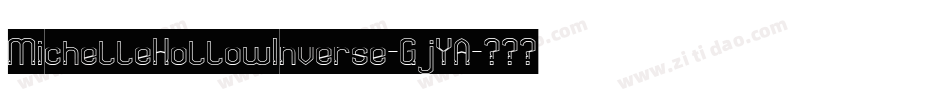 MichelleHollowInverse-GjYA字体转换